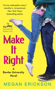 Title: Make It Right: A Bowler University Novel, Author: Megan Erickson