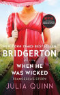 When He Was Wicked (Bridgerton Series #6) (With 2nd Epilogue)