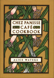 Title: Chez Panisse Cafe Cookbook, Author: Alice L. Waters