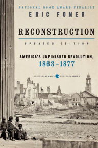 Title: Reconstruction Updated Edition: America's Unfinished Revolution, 1863-1877, Author: Eric Foner