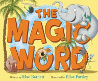 Title: The Magic Word, Author: Mac Barnett