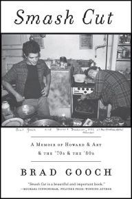 Title: Smash Cut: A Memoir of Howard & Art & the '70s & the '80s, Author: Brad Gooch