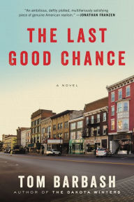 Title: The Last Good Chance: A Novel, Author: Tom Barbash
