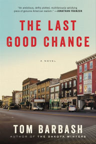 Title: The Last Good Chance: A Novel, Author: Tom Barbash