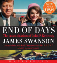 Title: End of Days: The Assassination of John F. Kennedy, Author: James L. Swanson