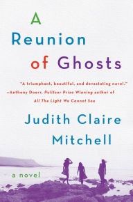 Title: A Reunion of Ghosts, Author: Judith Claire Mitchell