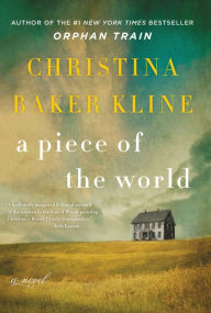 Title: A Piece of the World, Author: Christina Baker Kline