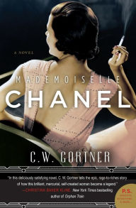 Title: Mademoiselle Chanel: A Novel, Author: C. W. Gortner