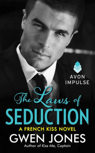 Title: The Laws of Seduction: A French Kiss Novel, Author: Gwen Jones