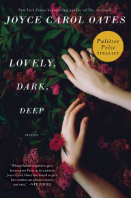 Title: Lovely, Dark, Deep, Author: Joyce Carol Oates