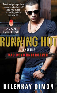 Title: Running Hot: A Bad Boys Undercover Novella, Author: HelenKay Dimon