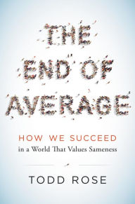 The End of Average: How We Succeed in a World That Values Sameness