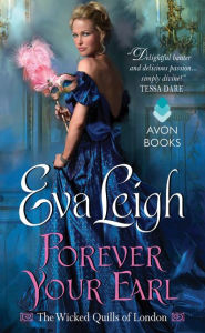 Title: Forever Your Earl: The Wicked Quills of London, Author: Eva Leigh
