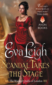 Title: Scandal Takes the Stage: The Wicked Quills of London, Author: Eva Leigh