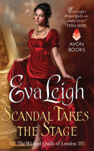 Title: Scandal Takes the Stage: The Wicked Quills of London, Author: Eva Leigh