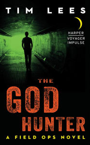 Title: The God Hunter: A Field Ops Novel, Author: Tim Lees