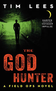 Title: The God Hunter: A Field Ops Novel, Author: Tim Lees