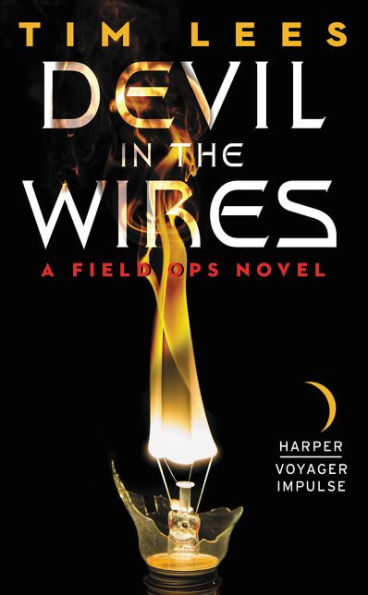 Devil the Wires: A Field Ops Novel