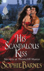 His Scandalous Kiss (Secrets at Thorncliff Manor #3)