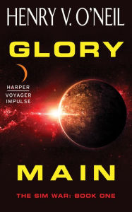 Title: Glory Main: The Sim War: Book One, Author: Henry V. O'Neil