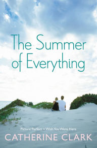 Title: The Summer of Everything: Picture Perfect and Wish You Were Here, Author: Catherine Clark