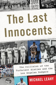 Download ebook format prc The Last Innocents: The Los Angeles Dodgers of the 1960's English version RTF DJVU ePub 9780062360564 by Michael Leahy