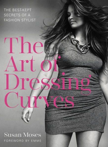 The Art of Dressing Curves: Best-Kept Secrets a Fashion Stylist