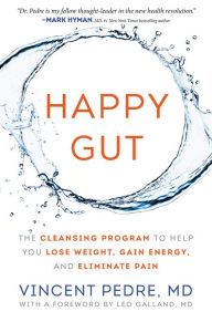 Download a book for free pdf Happy Gut: The Cleansing Program to Help You Lose Weight, Gain Energy, and Eliminate Pain by Vincent Pedre 9780062362162 English version