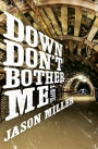 Down Don't Bother Me: A Novel