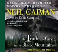 Title: The Truth Is a Cave in the Black Mountains: A Tale of Travel and Darkness with Pictures of All Kinds, Author: Neil Gaiman