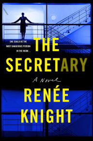 Title: The Secretary: A Novel, Author: Renée Knight