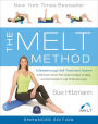 The MELT Method (Enhanced Edition): A Breakthrough Self-Treatment System to Eliminate Chronic Pain, Erase the Signs of Aging, and Feel Fantastic in Just 10 Minutes a Day!