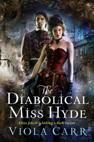 Title: The Diabolical Miss Hyde (Electric Empire Series #1), Author: Viola Carr