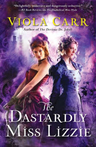 Title: The Dastardly Miss Lizzie (Electric Empire Series #3), Author: Viola Carr