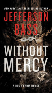 Title: Without Mercy (Body Farm Series #10), Author: Jefferson Bass