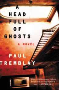 Title: A Head Full of Ghosts, Author: Paul Tremblay