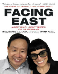 Free audio books in french download Facing East: Time-Honored Health and Beauty Secrets for the Modern Age in English by Jingduan Yang PDB MOBI