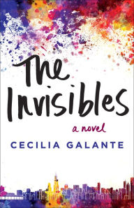 Title: The Invisibles: A Novel, Author: Cecilia Galante