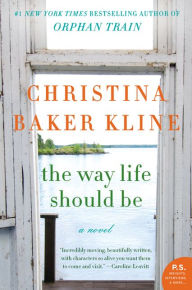 Title: The Way Life Should Be, Author: Christina Baker Kline