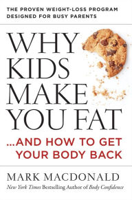 Title: Why Kids Make You Fat, Author: Mark Macdonald