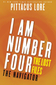 Title: I Am Number Four: The Lost Files: The Navigator, Author: Pittacus Lore