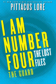 Title: I Am Number Four: The Lost Files: The Guard, Author: Pittacus Lore