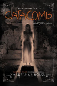 Title: Catacomb (Asylum Series #3), Author: Madeleine Roux