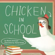 Title: Chicken in School, Author: Adam Lehrhaupt