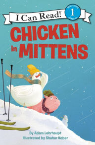 Title: Chicken in Mittens, Author: Adam Lehrhaupt