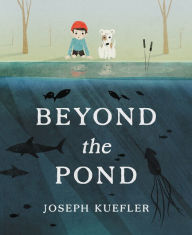 Title: Beyond the Pond, Author: Joseph Kuefler