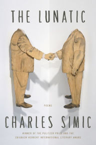 Title: The Lunatic, Author: Charles Simic