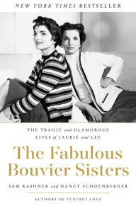 Free ebook download txt format The Fabulous Bouvier Sisters: The Tragic and Glamorous Lives of Jackie and Lee (English literature) 9780062364982 by Sam Kashner, Nancy Schoenberger ePub DJVU RTF