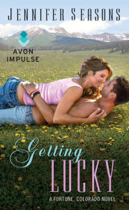 Title: Getting Lucky: A Fortune, Colorado Novel, Author: Jennifer Seasons