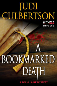 Title: A Bookmarked Death: A Delhi Laine Mystery (Delhi Laine Mysteries Book 4), Author: Judi Culbertson